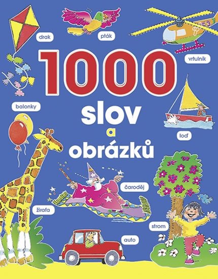 kolektiv autorů: 1000 slov a obrázků kolektiv autorů: 1000 slov a obrázků