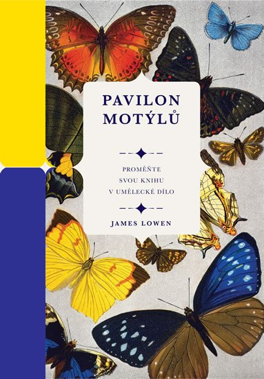 Lowen James: Pavilon motýlů - Proměňte svou knihu v umělecké dílo