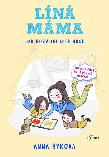 Bykova Anna: Líná máma - Jak rozvíjet dítě hrou