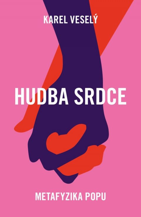 Veselý Karel: Hudba srdce - Metafyzika popu Veselý Karel: Hudba srdce - Metafyzika popu