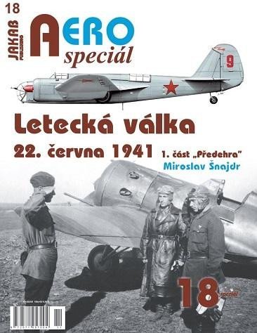 Šnajdr Miroslav: AEROspeciál 18 Letecká válka 22.června 1941, 1. část Předehra Šnajdr Miroslav: AEROspeciál 18 Letecká válka 22.června 1941, 1. část Předehra