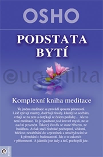 Osho: Podstata bytí - Komplexní kniha o meditaci Osho: Podstata bytí - Komplexní kniha o meditaci
