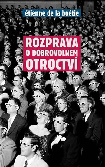 de La Boétie Étienne: Rozprava o dobrovolném otroctví