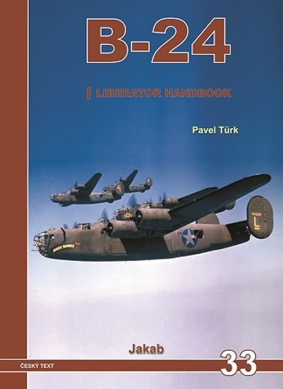Türk Pavel: B-24 Liberator Handbook 1.díl Türk Pavel: B-24 Liberator Handbook 1.díl