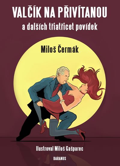Čermák Miloš: Valčík na přivítanou a dalších třiatřicet povídek