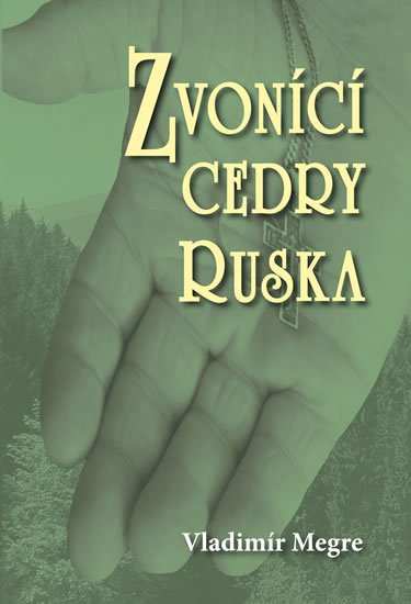 Megre Vladimír: Zvonící cedry Ruska Megre Vladimír: Zvonící cedry Ruska