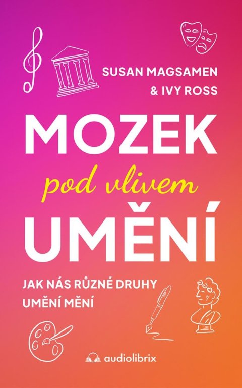 Magsamen Susan: Mozek pod vlivem umění - Jak nás různé druhy umění mění