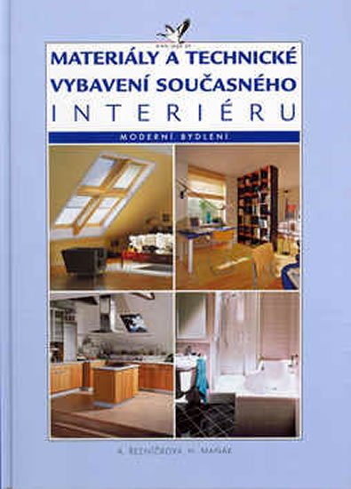 kolektiv autorů: Materiály a technické vybavení současného interiéru - Moderní bydlení