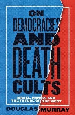 Murray Douglas: On Democracies and Death Cults Murray Douglas: On Democracies and Death Cults