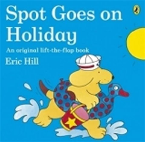 Hill Eric: Spot Goes on Holiday