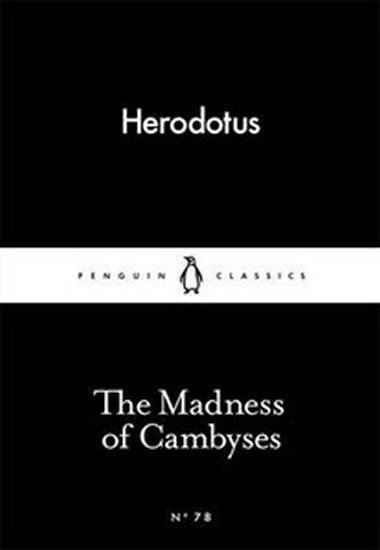 Herodotus: The Madness of Cambyses