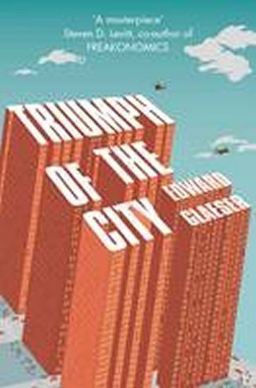 Glaeser Edward: Triumph of the City : How Urban Spaces Make Us Human
