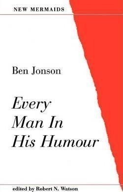 Jonson Ben: Every Man in His Humour