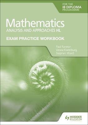 Fannon Paul: Exam Practice Workbook for Mathematics for the IB Diploma: Analysis and app