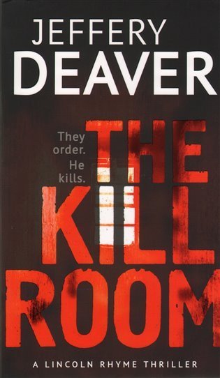 Deaver Jeffery: The Kill Room - Lincoln Rhyme Series (anglicky)
