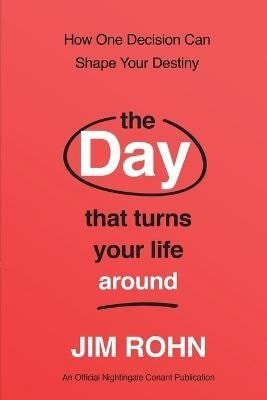 Rohn Jim: Day that Turns Your Life Around