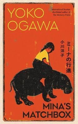 Ogawa Yoko: Mina´s Matchbox: A tale of friendship and family secrets in 1970s Japan fro
