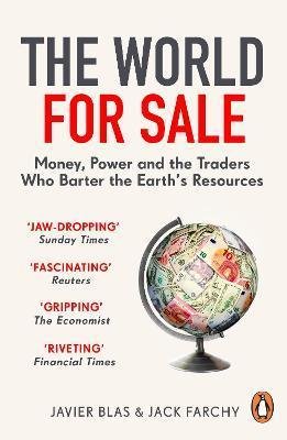 Blas Javier: The World for Sale : Money, Power and the Traders Who Barter the Earth´s Re