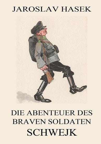 Hašek Jaroslav: Die Abenteuer des braven Soldaten Schwejk