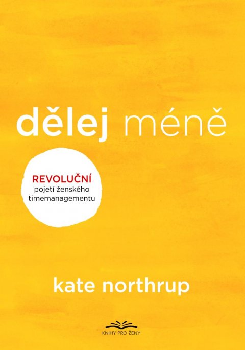 Northrupová Kate: Dělej méně