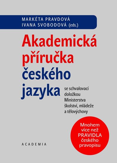 Pravdová Markéta, Svobodová Ivana: Akademická příručka českého jazyka Pravdová Markéta, Svobodová Ivana: Akademická příručka českého jazyka
