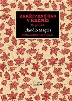 Magris Claudio: Zakřivený čas v Kremži - Pět povídek