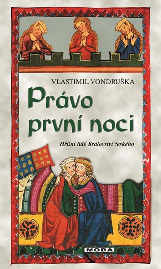 Vondruška Vlastimil: Právo první noci - Hříšní lidé Království českého Vondruška Vlastimil: Právo první noci - Hříšní lidé Království českého