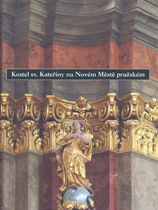 Horyna Mojmír: Kostel sv. Kateřiny na Novém Městě pražském