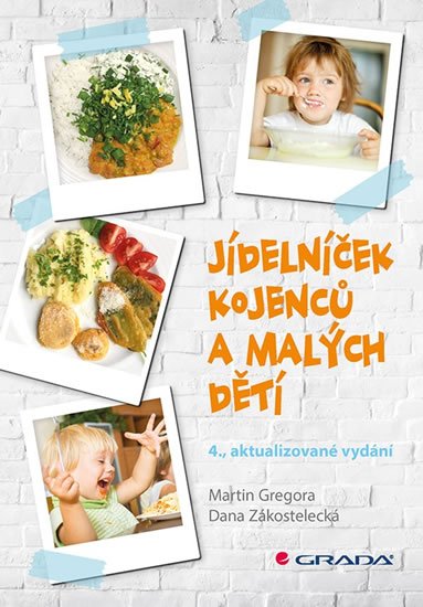 Gregora Martin, Zákostelecká Dana: Jídelníček kojenců a malých dětí Gregora Martin, Zákostelecká Dana: Jídelníček kojenců a malých dětí