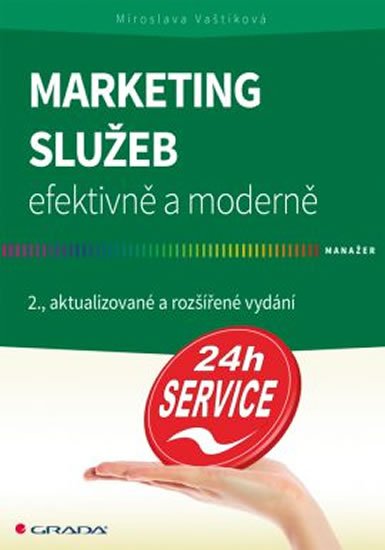 Vaštíková Miroslava: Marketing služeb efektivně a moderně Vaštíková Miroslava: Marketing služeb efektivně a moderně
