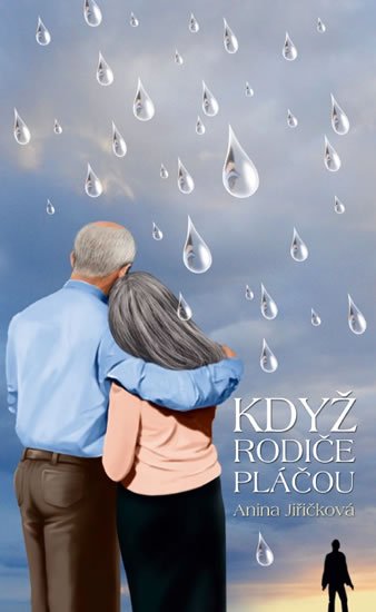 Jiřičková Anina: Když rodiče pláčou Jiřičková Anina: Když rodiče pláčou