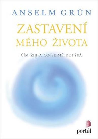 Grün Anselm: Zastavení mého života Grün Anselm: Zastavení mého života