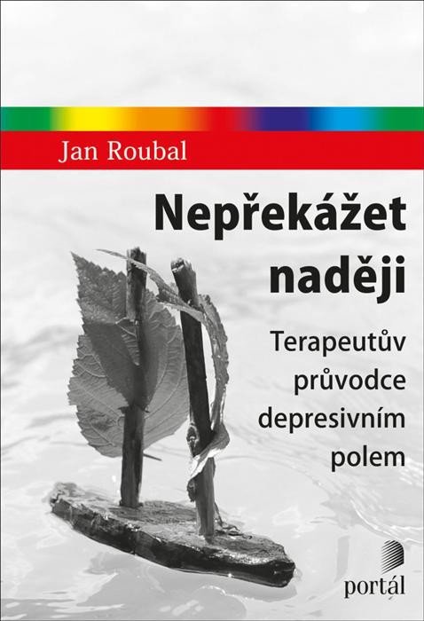 Roubal Jan: Nepřekážet naději - Terapeutův průvodce depresivním polem