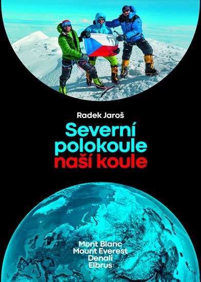 Jaroš Radek: Severní polokoule naší koule - Mont Blanc, Mount Everest, Denali, Elbrus