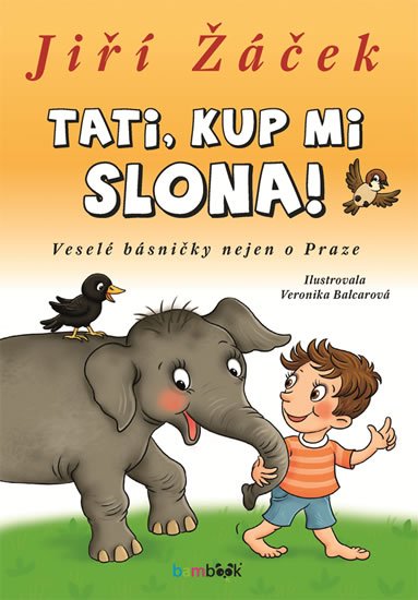 Žáček Jiří: Tati, kup mi slona! - Veselé básničky nejen o Praze