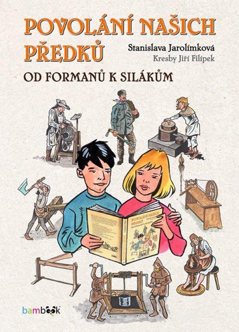 Jarolímková Stanislava: Povolání našich předků - Od formanů k silákům Jarolímková Stanislava: Povolání našich předků - Od formanů k silákům