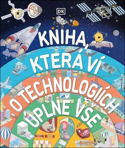 kolektiv autorů: Kniha, která ví o technologiích úplně vše