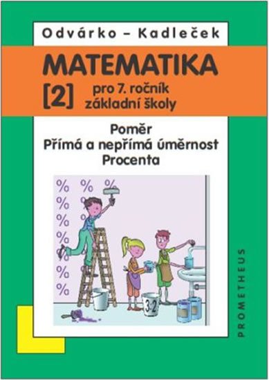 Odvárko Oldřich: Matematika pro 7. roč. ZŠ - 2.díl (Poměr; přímá a nepřímá úměrnost; procent Odvárko Oldřich: Matematika pro 7. roč. ZŠ - 2.díl (Poměr; přímá a nepřímá úměrnost; procent
