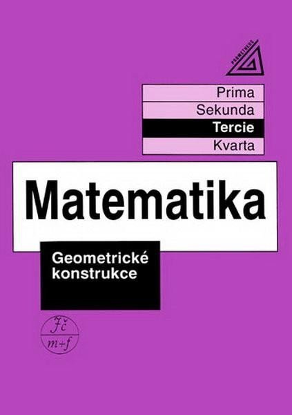 Herman Jiří: Matematika pro nižší třídy víceletých gymnázií - Geometrické konstrukce (te Herman Jiří: Matematika pro nižší třídy víceletých gymnázií - Geometrické konstrukce (te
