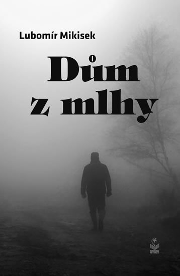 Mikisek Lubomír: Dům z mlhy Mikisek Lubomír: Dům z mlhy