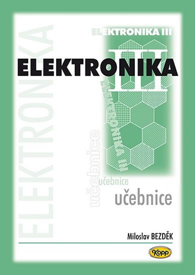 Bezděk Miloslav: Elektronika III. - učebnice Bezděk Miloslav: Elektronika III. - učebnice