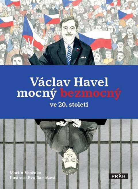 Vopěnka Martin: Václav Havel mocný bezmocný ve 20. století