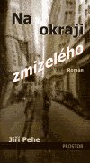 Pehe Jiří: Na okraji zmizelého