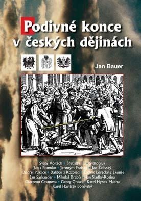 Bauer Jan: Podivné konce v českých dějinách Bauer Jan: Podivné konce v českých dějinách