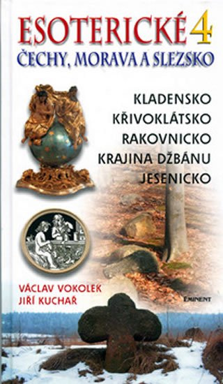 Vokolek Václav: Esoterické Čechy, Morava Slezsko 4. Vokolek Václav: Esoterické Čechy, Morava Slezsko 4.