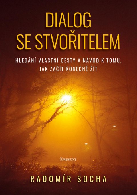 Socha Radomír: Dialog se stvořitelem - Hledání vlastní cesty a návod k tomu, jak začít kon Socha Radomír: Dialog se stvořitelem - Hledání vlastní cesty a návod k tomu, jak začít kon