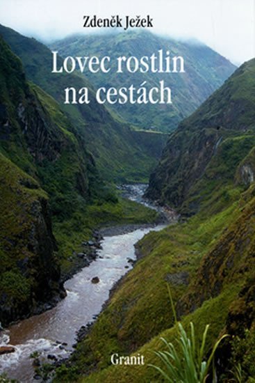 Ježek Zdeněk: Lovec rostlin na cestách Ježek Zdeněk: Lovec rostlin na cestách