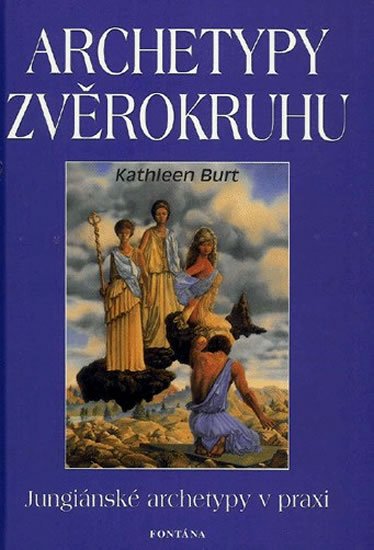 Burt Kathleen: Archetypy zvěrokruhu Burt Kathleen: Archetypy zvěrokruhu