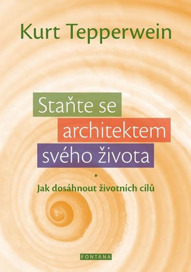 Tepperwein Kurt: Staňte se architektem svého života - Jak dosáhnout životních cílů