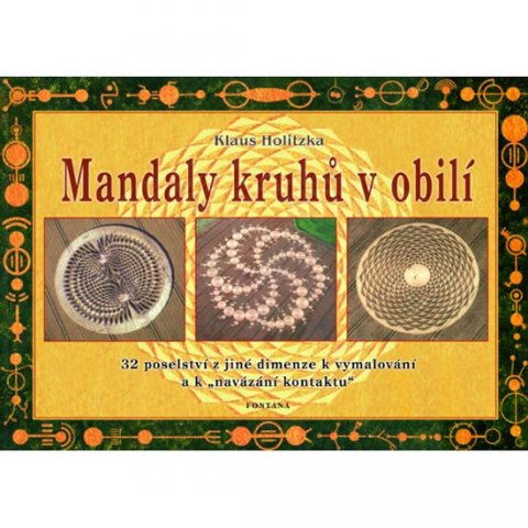 Holitzka Klaus: Mandaly kruhů v obilí - 32 poselství z jiné dimenze k vymalování a k Holitzka Klaus: Mandaly kruhů v obilí - 32 poselství z jiné dimenze k vymalování a k